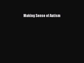 [PDF] Making Sense of Autism [Read] Online