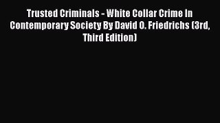 [Read book] Trusted Criminals - White Collar Crime In Contemporary Society By David O. Friedrichs