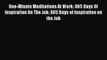 PDF One-Minute Meditations At Work: 365 Days Of Inspiration On The Job: 365 Days of Inspiration