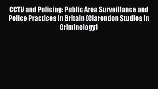 [Read book] CCTV and Policing: Public Area Surveillance and Police Practices in Britain (Clarendon