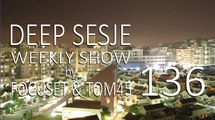 Deep Sesje Weekly Show 136 Mixed By Focuset