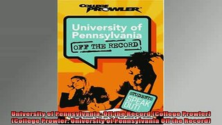READ book  University of Pennsylvania Off the Record College Prowler College Prowler University Full EBook