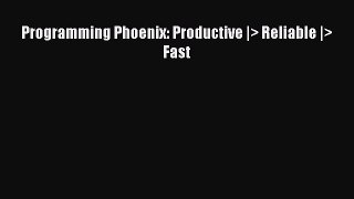 [Read Book] Programming Phoenix: Productive |> Reliable |> Fast  EBook