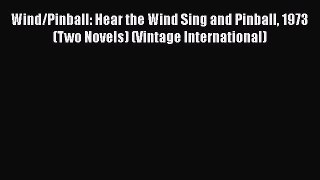 [Read Book] Wind/Pinball: Hear the Wind Sing and Pinball 1973 (Two Novels) (Vintage International)