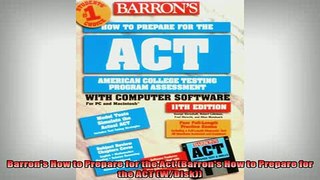 READ book  Barrons How to Prepare for the Act Barrons How to Prepare for the ACT WDisk Full EBook