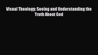 [Read Book] Visual Theology: Seeing and Understanding the Truth About God  Read Online