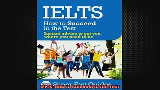 Free Full PDF Downlaod  IELTS How to Succeed in the Test Full EBook
