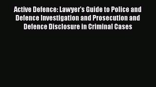 [Read book] Active Defence: Lawyer's Guide to Police and Defence Investigation and Prosecution