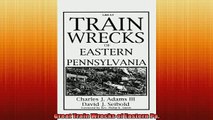 READ book  Great Train Wrecks of Eastern Pa  BOOK ONLINE