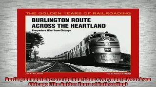 READ book  Burlington Route Across the Heartland Everywhere West from Chicago The Golden Years of  FREE BOOOK ONLINE