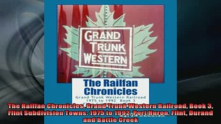 EBOOK ONLINE  The Railfan Chronicles Grand Trunk Western Railroad Book 3 Flint Subdivision Towns 1975  DOWNLOAD ONLINE