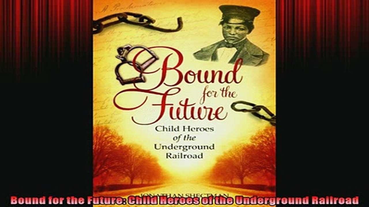 FREE DOWNLOAD  Bound for the Future Child Heroes of the Underground Railroad READ ONLINE