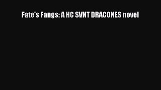 [Read Book] Fate's Fangs: A HC SVNT DRACONES novel  EBook