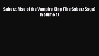 [Read Book] Saberz: Rise of the Vampire King (The Saberz Saga) (Volume 1)  Read Online