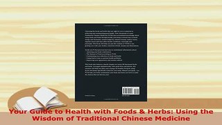 PDF  Your Guide to Health with Foods  Herbs Using the Wisdom of Traditional Chinese Medicine Read Full Ebook