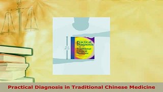 Download  Practical Diagnosis in Traditional Chinese Medicine Download Online