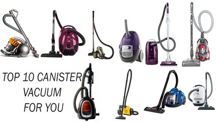 Top 10 Canister Vacuum For You