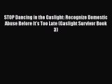 [PDF] STOP Dancing in the Gaslight: Recognize Domestic Abuse Before It's Too Late (Gaslight