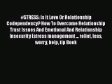 [PDF] #STRESS: Is It Love Or Relationship Codependency? How To Overcome Relationship Trust