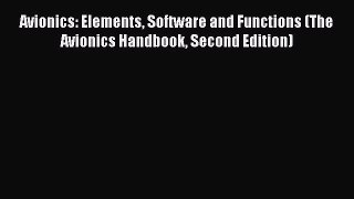[Read Book] Avionics: Elements Software and Functions (The Avionics Handbook Second Edition)