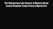 [PDF] The Whispering Lake Ghosts: A Mystery About Sound (Summer Camp Science Mysteries) [Read]