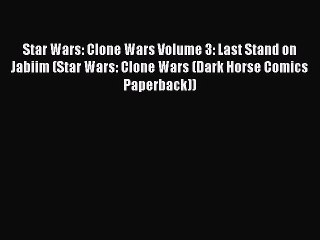 [PDF] Star Wars: Clone Wars Volume 3: Last Stand on Jabiim (Star Wars: Clone Wars (Dark Horse