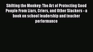 [Read book] Shifting the Monkey: The Art of Protecting Good People From Liars Criers and Other