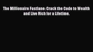 [Read book] The Millionaire Fastlane: Crack the Code to Wealth and Live Rich for a Lifetime.