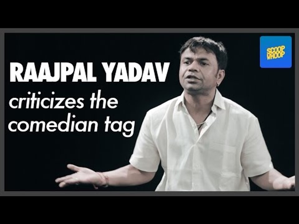 ScoopWhoop: Raajpal Yadav Criticizes The Comedian Tag