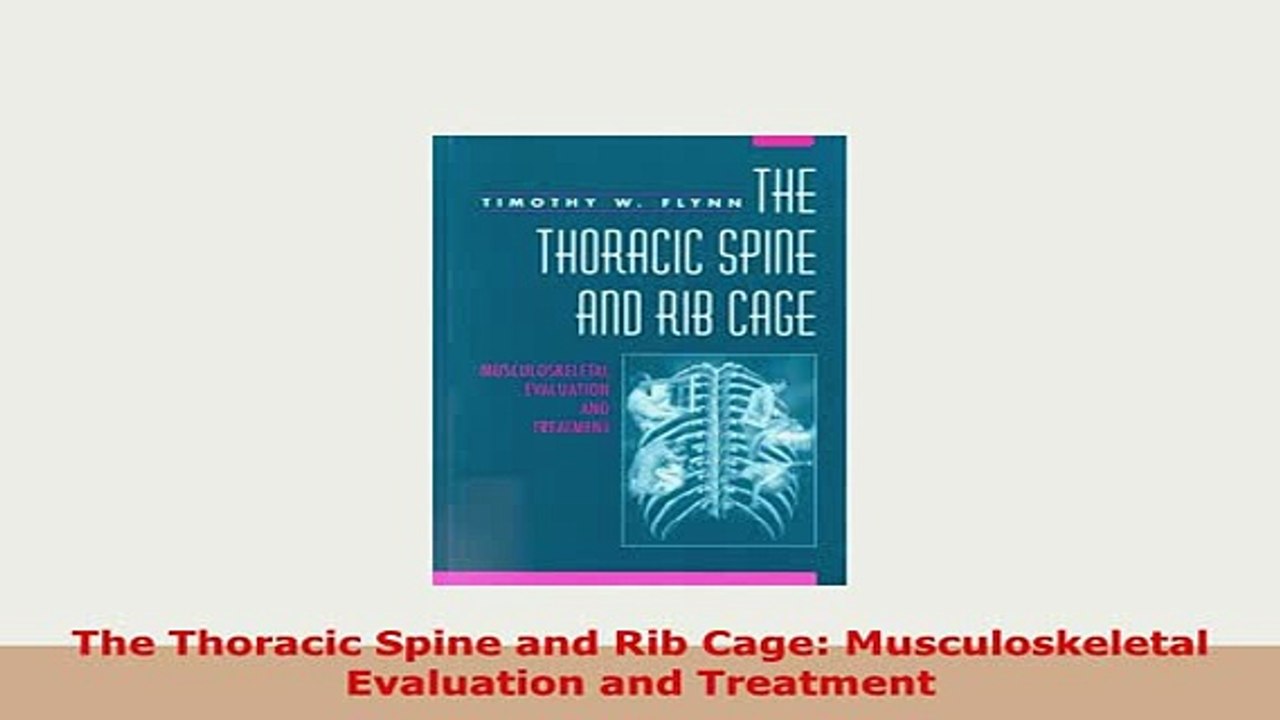 PDF  The Thoracic Spine and Rib Cage Musculoskeletal Evaluation and Treatment PDF Full Ebook