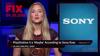PS5 a Maybe According to Sony Exec - IGN Daily Fix