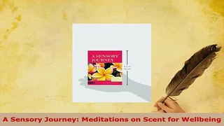 PDF  A Sensory Journey Meditations on Scent for Wellbeing Read Online