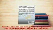 PDF  Essential Oils The complete guide to using essential oils for aromatherapy weight loss PDF Full Ebook