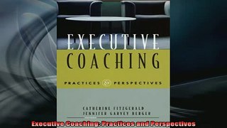 FREE EBOOK ONLINE  Executive Coaching Practices and Perspectives Full Free
