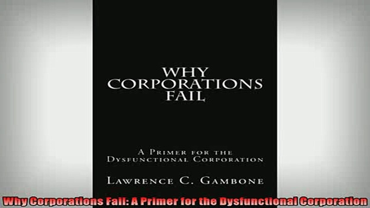 READ book  Why Corporations Fail A Primer for the Dysfunctional Corporation  FREE BOOOK ONLINE
