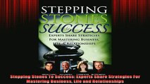 FREE EBOOK ONLINE  Stepping Stones To Success Experts Share Strategies For Mastering Business Life and Full Free