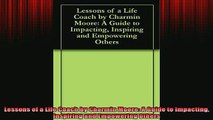 READ book  Lessons of a Life Coach by Charmin Moore A Guide to Impacting Inspiring and Empowering Free Online