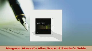 Download  Margaret Atwoods Alias Grace A Readers Guide  Read Online