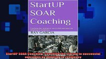 READ book  StartUP SOAR Coaching Coaching the startup to successful outcomes by adapting to Online Free