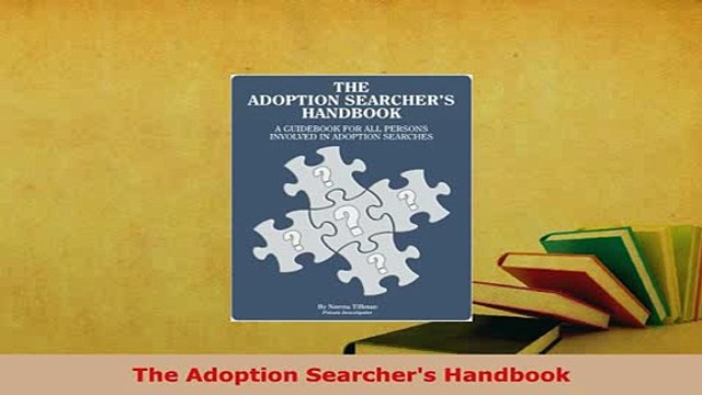 PDF The Adoption Searchers Handbook EBook