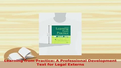 PDF  Learning from Practice A Professional Development Text for Legal Externs Free Books