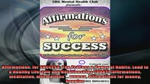 READ book  Affirmations for SUCCESS The Process  Power of Habits Lead to a Healthy Lifestyle and Free Online