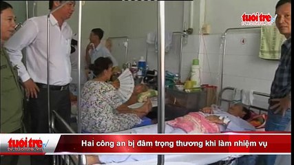 BẾN TRE- Hai công an bị đâm trọng thương khi làm nhiệm vụ