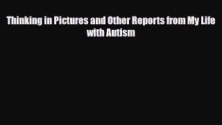 Download Thinking in Pictures and Other Reports from My Life with Autism Ebook Free