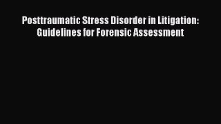 Download Posttraumatic Stress Disorder in Litigation: Guidelines for Forensic Assessment Ebook