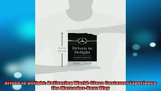 Downlaod Full PDF Free  Driven to Delight Delivering WorldClass Customer Experience the MercedesBenz Way Full EBook