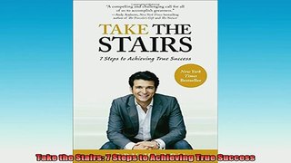 FREE EBOOK ONLINE  Take the Stairs 7 Steps to Achieving True Success Online Free