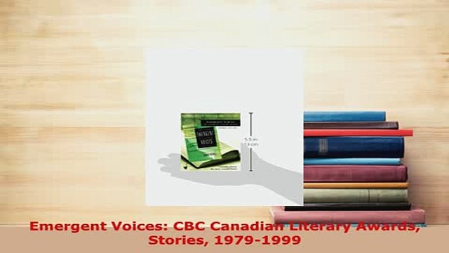 Download Emergent Voices CBC Canadian Literary Awards Stories 19791999 EBook