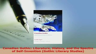 PDF  Canadian Gothic Literature History and the Spectre of SelfInvention Gothic Literary Free Books