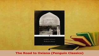 Download  The Road to Oxiana Penguin Classics Ebook Free